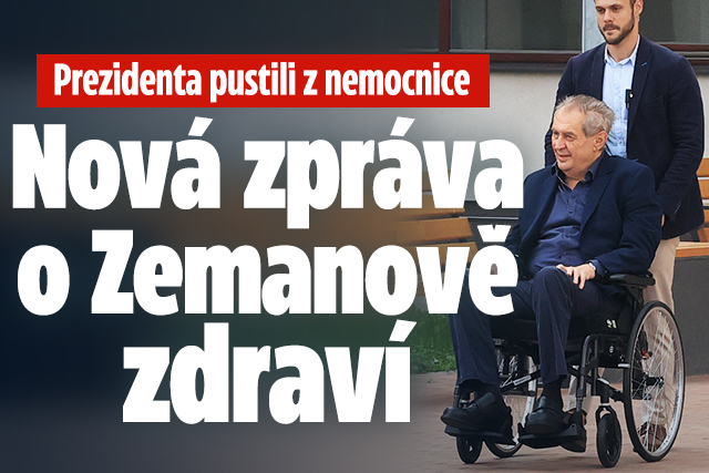 Prezidenta pustili ze špitálu: Nová zpráva o Zemanově zdraví