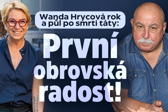 Wanda Hrycová rok a půl po smrti táty: První obrovská radost