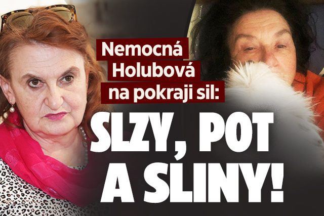 Nemocná Holubová na pokraji sil: Slzy, pot a sliny!