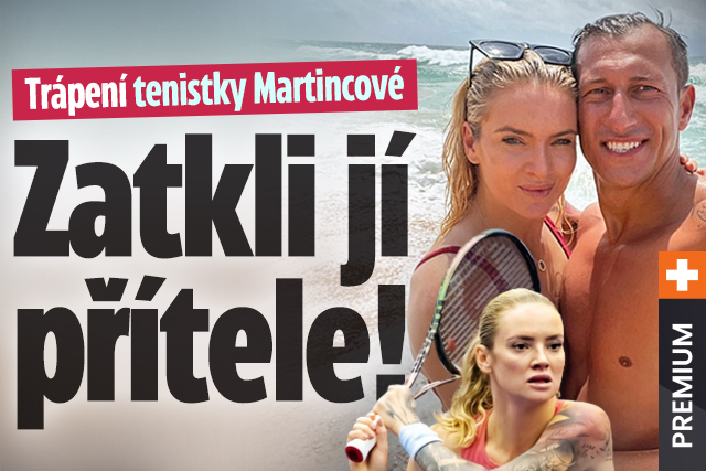 Trable tenisové rebelky Martincové: Zatkli jí přítele!