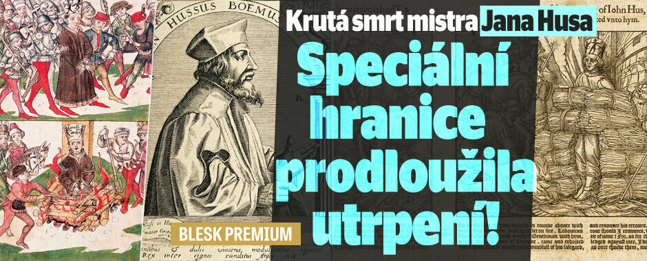 Krutá smrt mistra Jana Husa: Speciálně upravená hranice prodloužila agonii upálení Krutá smrt mistra Jana Husa: Speciálně upravená hranice prodloužila agonii upálení