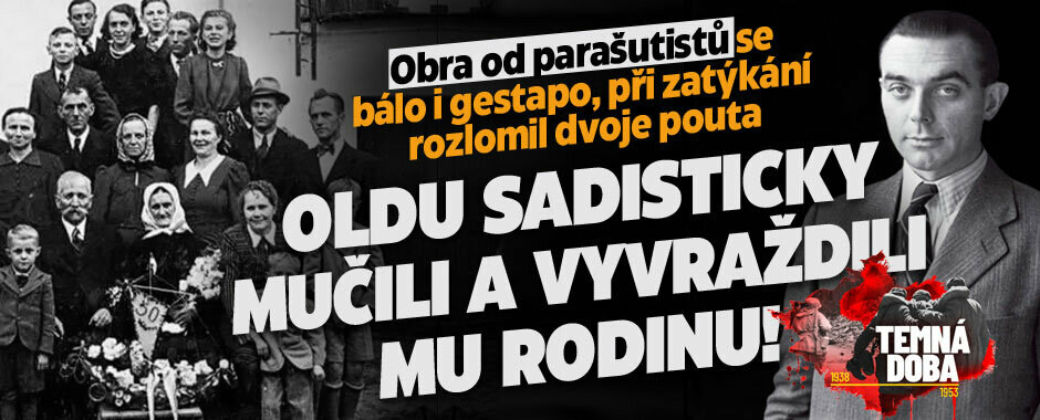 Obra od parašutistů se bálo i gestapo, při zatýkání rozlomil dvoje pouta: Oldu sadisticky mučili a vyvraždili mu rodinu!