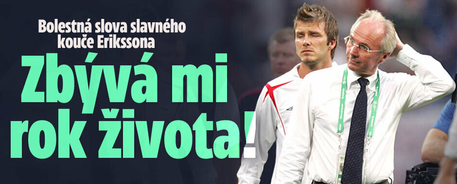 Bolestná slova slavného kouče Erikssona: Zbývá mi rok života!